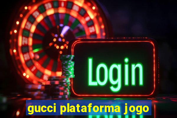 gucci plataforma jogo